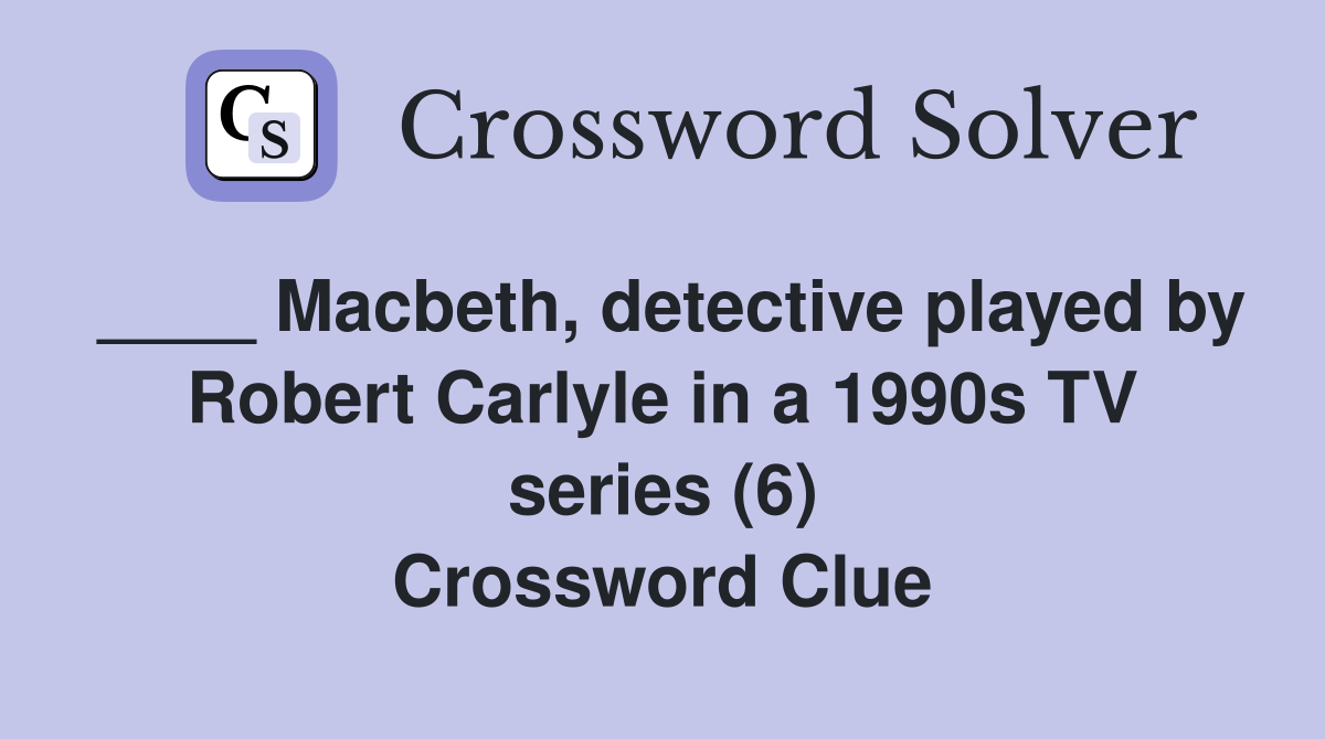 Macbeth, detective played by Robert Carlyle in a 1990s TV series (6